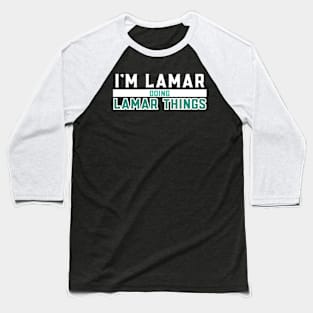 I'm Lamar Doing Lamar Things Baseball T-Shirt